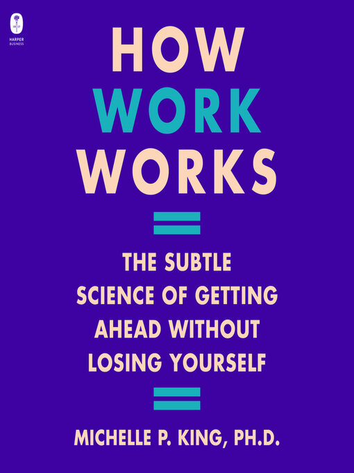 Title details for How Work Works by Michelle P. King - Available